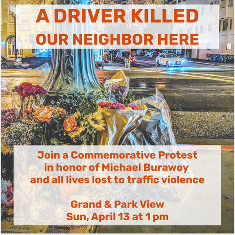 A driver killed our neighbor here

Join a Commemorative Protest in honor of Michael Burawoy and all lives lost to traffic violence

Grand & Park View
Sun, April 13 at 1pm