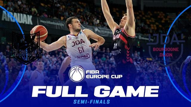 Semi-Finals | Bilbao Basket v JDA Bourgogne Dijon | Full Basketball Game | FIBA Europe Cup 2024-25