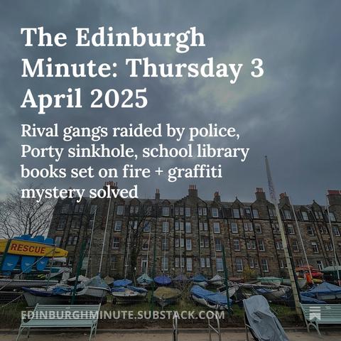 A row of flats in front of a collection of small boats parked on a grassy verge. Text over reads: The Edinburgh Minute - Thursday 3 April 2025: Rival gangs raided by police, Porty sinkhole, school library books set on fire + graffiti mystery solved