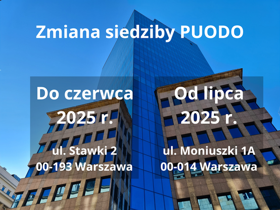 Grafika przedstawia budynek przy ul. Moniuszki 1A w Warszawie. Na zdjęcie nałożono napisy "Zmiana siedziby PUODO" oraz "Do czerwca 2025 r. ul. Stawki 2, 00-193 Warszawa" i "Od lipca 2025 r. ul. Moniuszki 1A, 00-014 Warszawa".