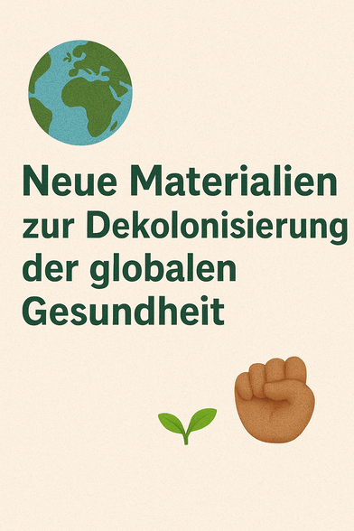 Text auf dem Bild: Neue Materialien zur Dekolonisierung der globalen Gesundheit
