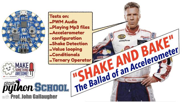 Thumbnail for "Shake and Bake" YouTube video challenge & solution. Shows a CircuitPlaygorund Bluefruit in upper left, and Ricky Bobby holding a helmet stating Tests on PWM Audio, Playing MP3 files, Accelerometer config, shake detection, value looping, conditionsls, and ternary operator.