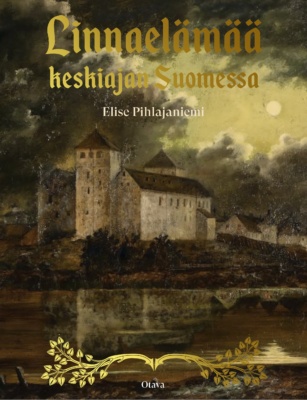 Linnaelämää keskiajan Suomessa -kirjan kannessa on ruskeasävyinen maalaus keskiaikaisesta linnasta.