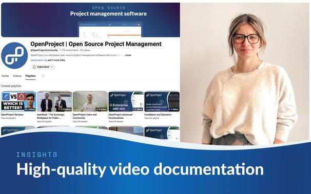 OpenProject Insights: High-quality video documentation. Screenshot of the OpenProject YouTube start page and video producer Dicle, a young woman