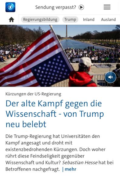 Sendung verpasst?
Regierungsbildung
Trump
Inland
=
Ausland
Kürzungen der US-Regierung
Der alte Kampf gegen die Wissenschaft - von Trump neu belebt
Die Trump-Regierung hat Universitäten den Kampf angesagt und droht mit existenzbedrohenden Kürzungen. Doch woher rührt diese Feindseligkeit gegenüber Wissenschaft und Kultur? Sebastian Hesse hat bei Betroffenen nachgefragt. | mehr🖖