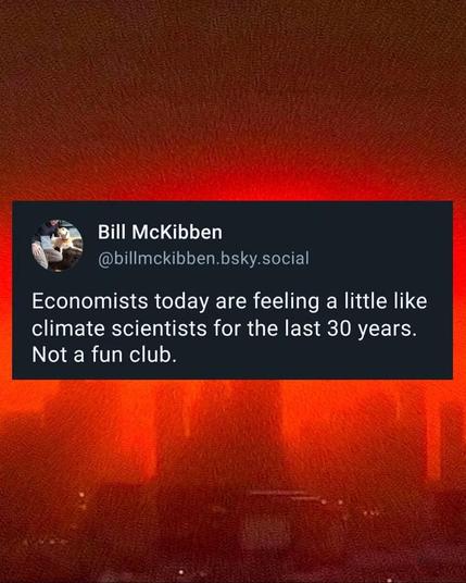 Post by Bill McKibben stating: "Economists today are feeling a little like climate scientiats for the last 30 years. Not a fun club." Background image is a cityscape under heavy red mist.