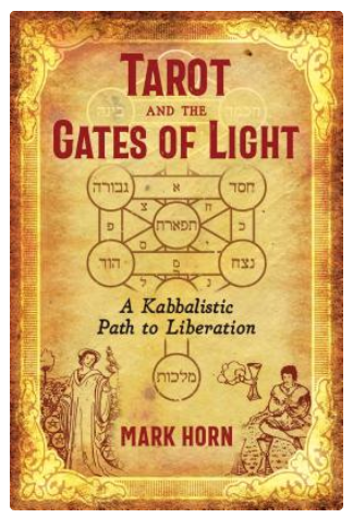 Tarot and the Gates of Light
A Kabbalistic Path to Liberation
Mark Horn

Adeptly integrating this mystical practice with the transformative symbolism of the Tarot, Mark Horn uses the ritual of Counting the Omer as a template for a guided meditative practice that gives readers insight into their personal life journey and help in overcoming the issues that hinder their growth and spiritual awakening. Examining the correspondence of the Tarot’s minor arcana with the Sephirot of the Kabbalistic Tree of Life, he shows how using the cards in connection with Counting the Omer can unlock the gates to a deep experience of the sacred. In the detailed daily practice workbook section, Horn provides day-by-day descriptions of the 49-day meditative practice of Counting the Omer. He divides the journey into seven week-long segments, which in turn are broken down into seven daily practices. For each day, he explains the related Sephirot and Tarot cards and their Kabbalistic and spiritual meanings, providing the reader with questions for daily reflection, guidance for meditation, and insight from traditional Jewish texts as well as teachings from Christian, Buddhist, Hindu, and Muslim traditions.

Unveiling the relationship between Tarot and the Kabbalah, Horn shows readers how uniting these two practices can open them to a deeper experience of the Divine.