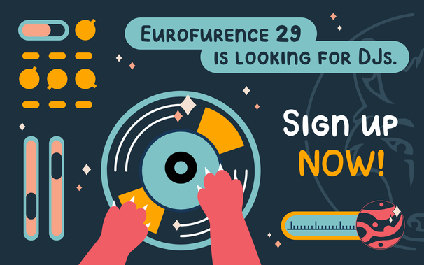 Illustration of a DJ's turntable with cat paws scratching the disc. The text on the image reads, "Eurofurence 29 is looking for DJs. Sign up now!"
Artwork by @mona_thehoofeddragon