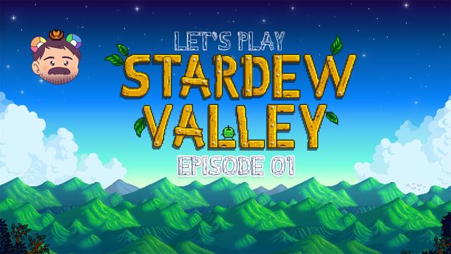 Youtube video thumbnail with game cover art ofStardew Valley! Episode number one!