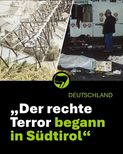 Zwei Fotos: ein gesprengter Strommast und ein Bild vom Anschlag auf das Oktoberfest 1980

Darunter die Schrift: Deutschland - Der Rechte terror begann in südtirol