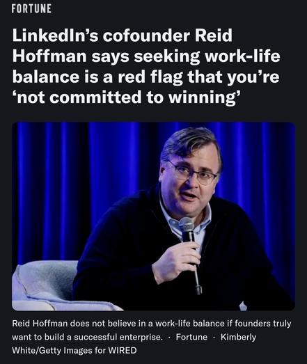 Screenahot of an article with LinkedIn' founder quoted saying if you're seeking work life balance, that's a red flag and you're not committed to winning.