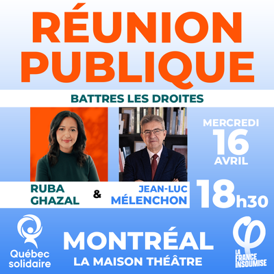 fiche pour la réunion publique  «Battre les droites »

texte: 
RÉUNION PUBLIQUE
BATTRE LES DROITES 
RUBA GHAZAL & JEAN-LUC MÉLENCHON
MERCREDI 16 AVRIL 18H30
MONTRÉAL 
LA MAISON THÉÂTRE

images (photos) : à droite - Jean-Luc Mélenchon, à gauche - Ruba Ghazal