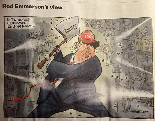 A cartoon of donald trump wielding an axe with 'tariffs', the caption is 'In the world's economic engine room'.