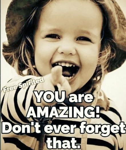 Happy cute child pointing right at you.
Text:
YOU are AMAZING!
Don't ever forget
that.