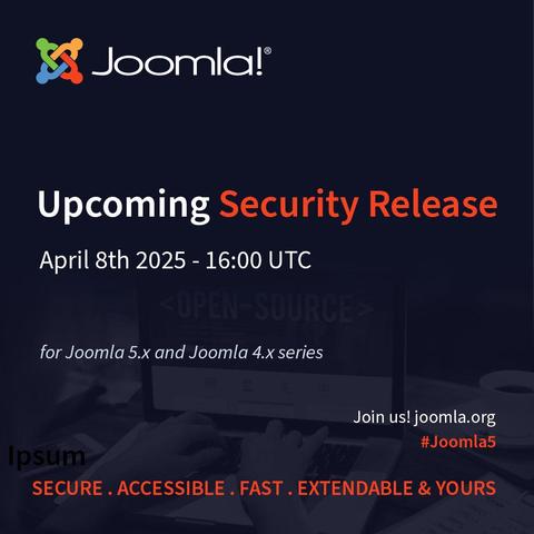 Signboard Type Image: Upcoming Security Release April 8th 2025 - 16:00 UTC for Joomla 5.x and 4.x series 
Jon us! Joomla.org #Joomla Secure . Accessible - Fast - Extendable & Yours