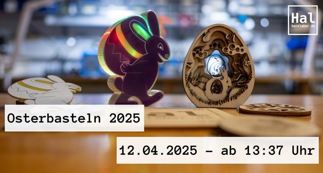 Das Bild zeigt dekorative Gegenstände zum Thema Ostern, darunter einen bunten Hasen und ein kunstvoll gestaltetes Holzei. Der Text weist auf eine Veranstaltung mit dem Titel „Osterbasteln 2025“ hin, die für den 12. April 2025 ab 13:37 Uhr geplant ist.
