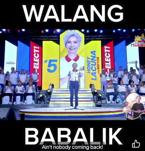 Incumbent Manila City mayor and mayoral re-electionist candidate Honey Lacuna and her tagline: "Walang Babalik" (ain't nobody coming back).