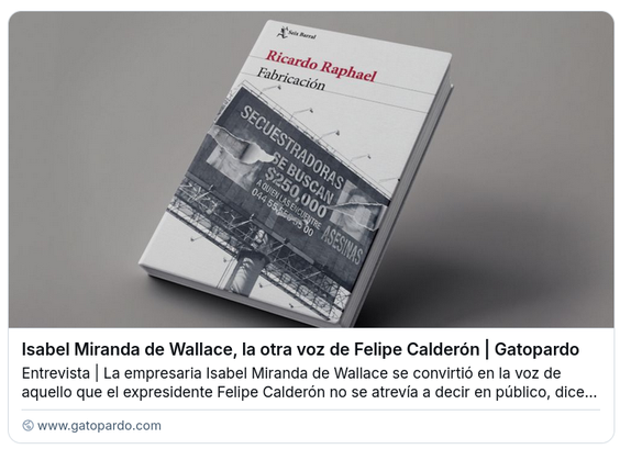 Fotografia del libro °Fabricación" de Ricardo Raphael.

Lo acompaña el siguiente text: 

°Isabel Miranda de Wallace, la otra voz de Felipe Calderon | Gatopardo | Entrevista | La empresaria Isabel Miranda de Wallace se convirtió en la voz de aquello que el expresidente Felipe Calderón no se atrevía a decir en público, dice..."