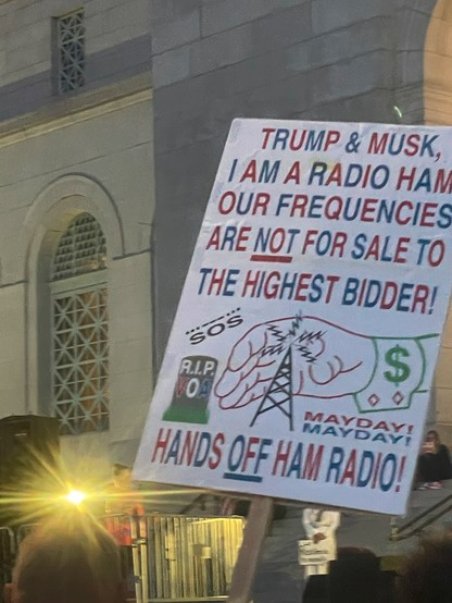 Sign

Trump & Mask

I am a Radio Ham Our Frequencies Are Not For Sale To The Highest Bidder

Hands Off Ham Radio

MAYDAY MAYDAY 

large hand grabbing an antenna tower... "SOS"