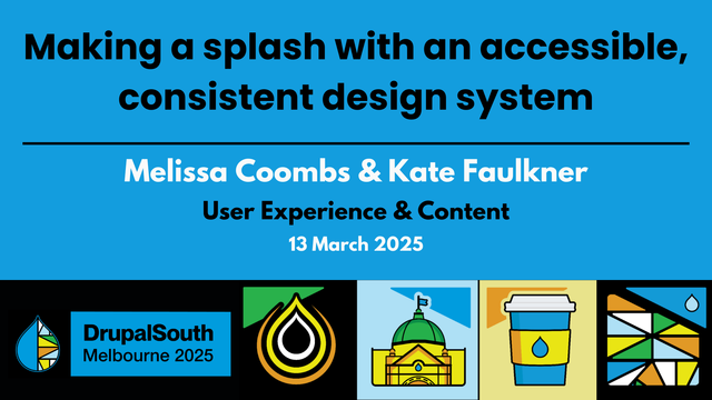 🎥 Video published
Making a splash with an accessible, consistent design system / User Experience & Content / Melissa Coombs & Kate Faulkner
https://youtu.be/m4c-RzLT2RI

DrupalSouth Melbourne 2025 conference 
13 March 2025