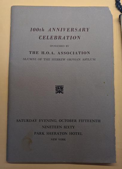 photo of the cover of a stained old softcover publication.
110th Anniversary Celebration, Sponsored by the HOA Association, Alumni of the Hebrew Orphan Asylum. from 1960