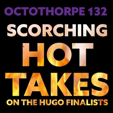 A black background. Text in purple reads “Octothorpe 132” while text MADE OF FIRE says “Scorching hot takes on the Hugo finalists”.