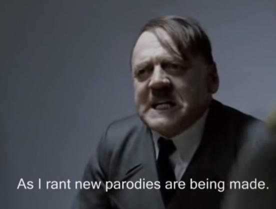 Snip from hitler parody with caption "as I rant new parodies are being made"