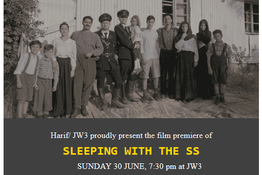 Harif/ JW3 proudly present the film premiere of 
SLEEPING WITH THE SS
         SUNDAY 30 JUNE, 7:30 pm at JW3
