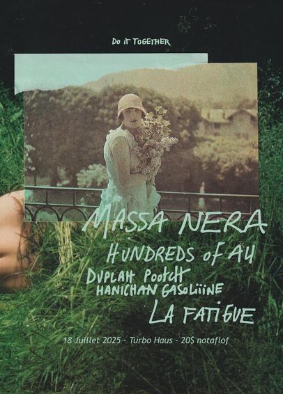 MASSA NERA + HUNDREDS OF AU + DUPLAH POOTCH HANICHAN GASOLIIINE + LA FATIGUE