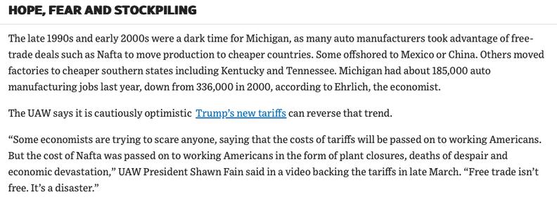 The late 1990s and early 2000s were a dark time for Michigan, as many auto manufacturers took advantage of free-trade deals such as Nafta to move production to cheaper countries. Some offshored to Mexico or China. Others moved factories to cheaper southern states including Kentucky and Tennessee. Michigan had about 185,000 auto manufacturing jobs last year, down from 336,000 in 2000, according to Ehrlich, the economist.
The UAW says it is cautiously optimistic Trump’s new tariffs can reverse that trend.
“Some economists are trying to scare anyone, saying that the costs of tariffs will be passed on to working Americans. But the cost of Nafta was passed on to working Americans in the form of plant closures, deaths of despair and economic devastation,” UAW President Shawn Fain said in a video backing the tariffs in late March. “Free trade isn’t free. It’s a disaster.”
