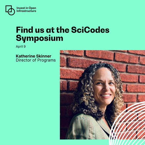 Graphic with the text "Find us at the SciCodes Symposium, April 9, Katherine Skinner, Director of Programs" with a headshot of Katherine.