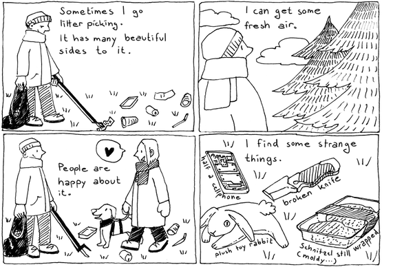 Sometimes I go litter picking. (The person picks up some garbage.)
It has many beautiful sides to it.
People are happy about it. (A person walking their dog smiles at them.)
I can get some fresh air. (They look into the sky). 
I find some strange things. (On the ground are half a cellphone, a broken knife, a plush toy rabbit, and still packaged, moldy Schnitzels.