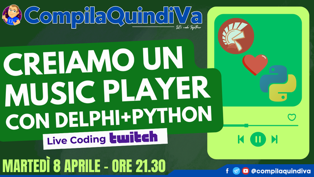 Copertina della live su Twitch con titolo *Creiamo un music player con Delphi e Python (Live Coding)*, programmata per martedì 8 aprile 2025 alle ore 21.30 sul canale Twitch "CompilaQuindiVa" di Marco Breveglieri (https://twitch.tv/compilaquindiva).