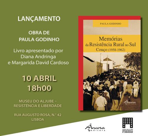 Cartaz do lançamento do livro “Memórias da Resistência Rural no Sul – Couço (1958-1962)”, de Paula Godinho, publicado pela Âncora Editora. 10 de Abril, 18 horas, no Museu do Aljube - Resistência e Liberdade, Rua da Augusto Rosa, número 42, Lisboa. Livro apresentado por Diana Andringa e Margarida David Cardoso. O cartaz inclui a capa do livro.