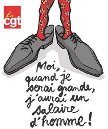 Affiche de la CGT : « Moi, quand je serai grande, j’aurai un salaire d’homme ! ». Le logo CGT se situe en haut à gauche de l’image. Le dessin représente les pieds en collant d’une enfant dans des chaussures d’homme trop grandes pour elle. »