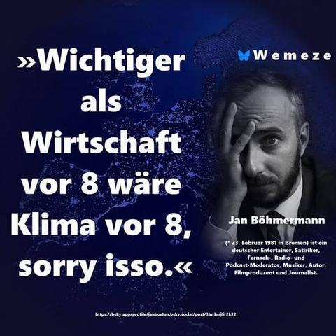 Jan böhmermann, wichtiger als Wirtschaft vor acht wäre Klima vor acht, sorry ist so