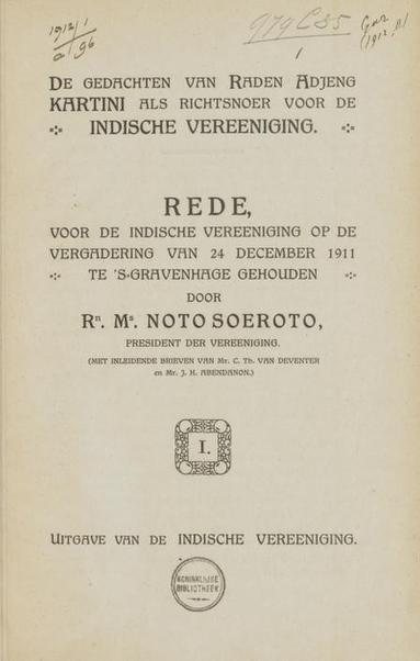 Titelpagina van De gedachten van Raden Adjeng Kartini als richtsnoer voor de Indische Vereeniging : rede, voor de Indische Vereeniging op de vergadering van 24 December 1911 te 's-Gravenhage gehouden / door Noto Soeroto ; (met inleidende brieven van C.Th. van Deventer en J.H. Abendanon)
