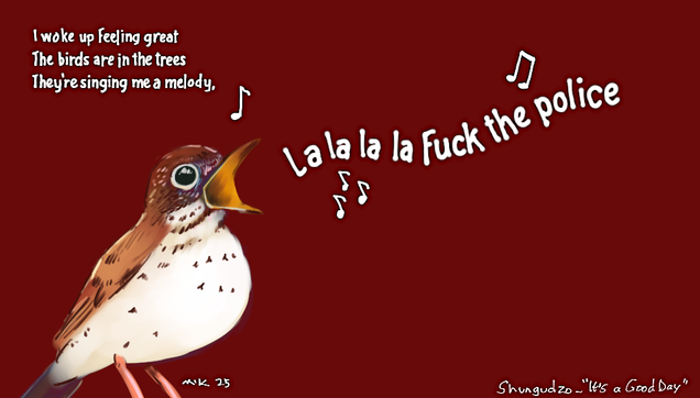 drawing of a bird singing "It's a Good Day (To Fight the System)" by the band Shungudzo