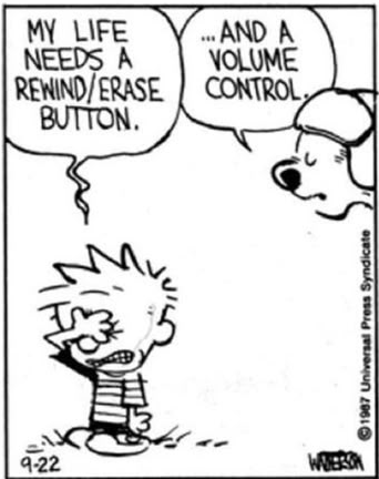 CALVIN: My life needs a rewind/erase button