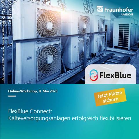Online-Workshop von Fraunhofer UMSICHT am 8. Mai 2025 mit dem Titel "FlexBlue.Connect: Kälteversorgungsanlagen erfolgreich flexibilisieren". Im Hintergrund sind mehrere Kälteanlagen zu sehen, und es gibt einen Hinweis, Plätze zu sichern.