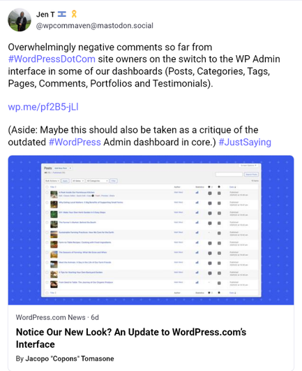JenT toot on Mastodon: Overwhelmingly negative comments so far from WPcom site owners on the switch to the WP Admin interface in some of our dashboards (Posts, Categories, Tags, Pages, Comments, Portfolios and Testimonials).