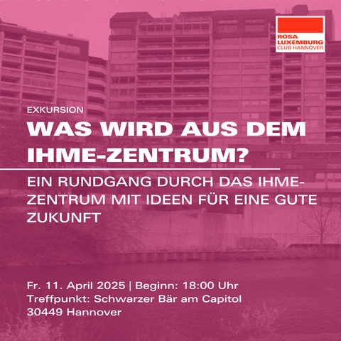 Foto des Ihmezentrums pink eingefärbt. Dazu als Text die Veranstaltungsdaten und das Logo des Rosa-Luxemburg-Club Hannover