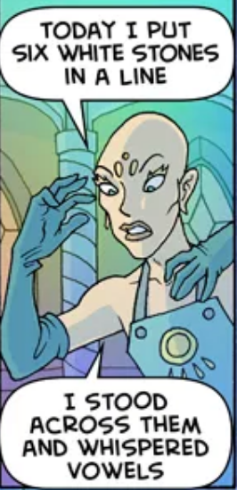 panel from an oglaf comic. godwasher: "Today I put six white stones in a line. I stood across them and whispered vowels."