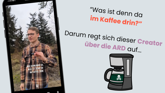 Infografik mit Text Was ist denn da im Kaffee drin Darum schimpft dieser Creator auf die ARD, dazu ein Bild einer Kaffeemaschine mit Totenkopf und ein Handy mit dem Bild eines jungen Mannes, der in der freien Natur steht.