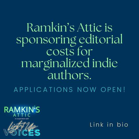 Solid dark blue background. In the bottom left corner, has the logos for two companies, Ramkin's Attic *in cooperation with* Light Up Voices. On the bottom right corner, it says "Link in bio." The main text of the graphic reads, "Ramkin's Attic is sponsoring editorial costs for marginalized indie authors. APPLICATIONS NOW OPEN!"