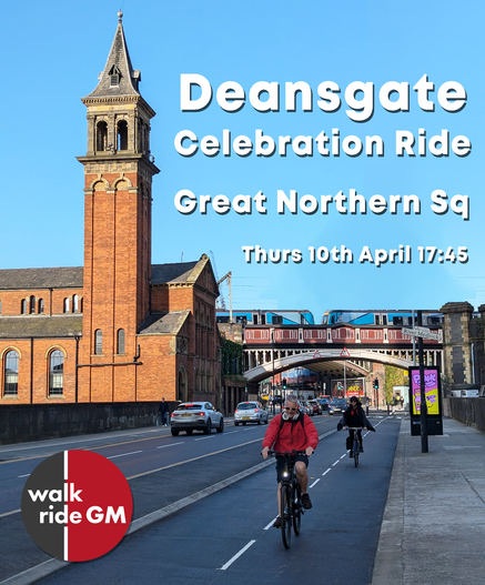 A poster advertising "Deansgate Celebration Ride", Great Northern Square, Thurs 10th April 17:45. The picture shows cyclists on a separated cycle lane on Deansgate, with a train going over the railway bridge behind them.