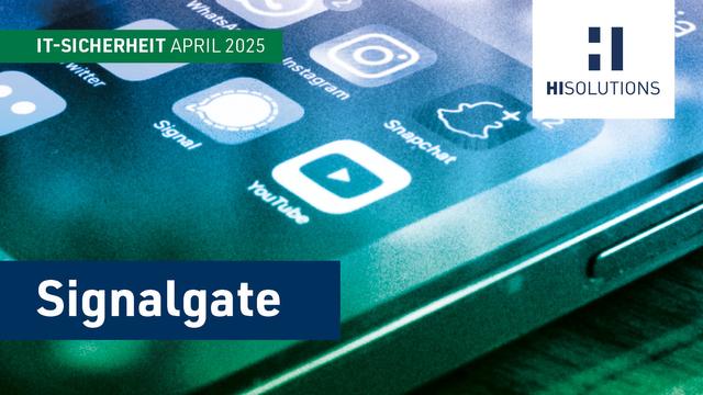 HiSolutions Cybersecurity Digest April 2024 mit dem Top-Thema "Signalgate" - jetzt lesen!