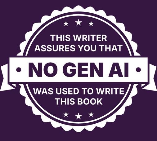 A seal of assurance that says "This writer assures you that no gen-AI was used to write this book".