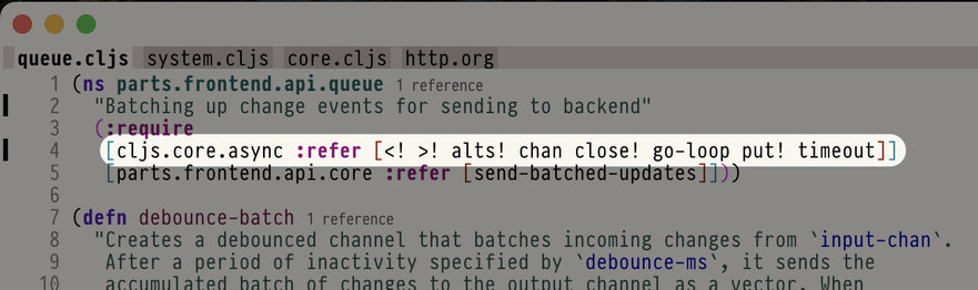 A screenshot of an emacs buffer with clojurescript code, where "[cljs.core.async :refer [<! >! alts! chan close! go-loop put! timeout]]" is highlighted.