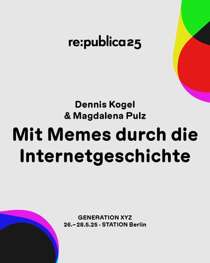 Das Visual zeigt den Titel der Session "Mit Memes durch die Internetgeschichte". An den Seiten sind grafische Elemente aus dem diesjährigen Logo GenXYZ zu sehen. Darunter ist das Datum sowie die Location der republica 25 platziert.